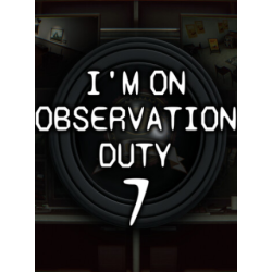 I'm on Observation Duty 7 (PC) - Steam Key - GLOBAL